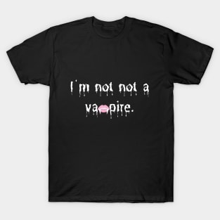 Not Not A Vampire T-Shirt